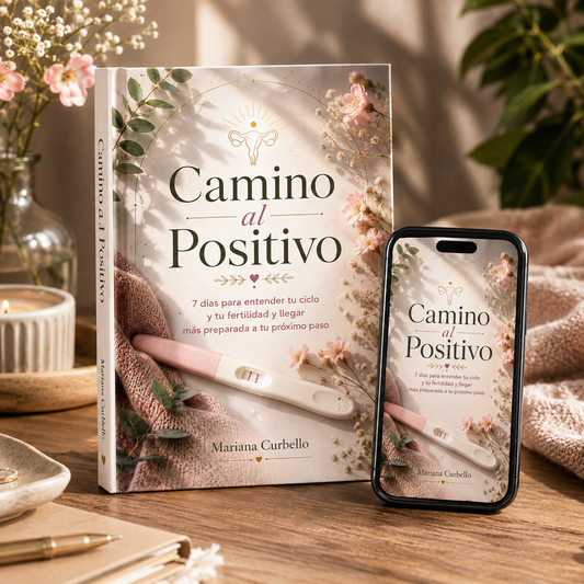 CAMINO AL POSITIVO : 7 dìas para entender tu ciclo de fertilidad